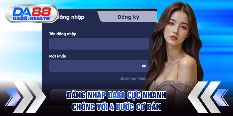 Đăng nhập DA88 cực nhanh chóng với 4 bước cơ bản