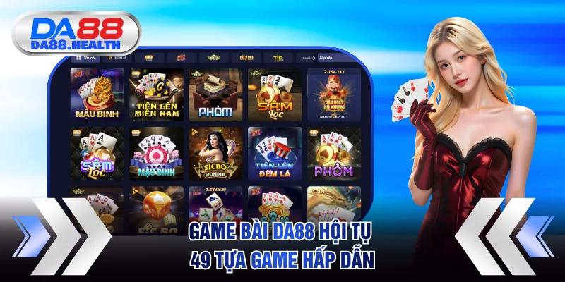 Game bài DA88 hội tụ 49 tựa game hấp dẫn