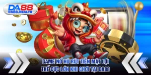 Game nổ hũ rút tiền mặt