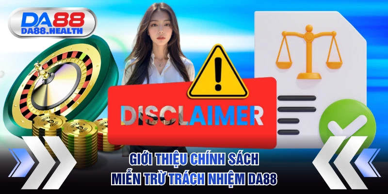 Vài nét về chính sách miễn trừ trách nhiệm DA88