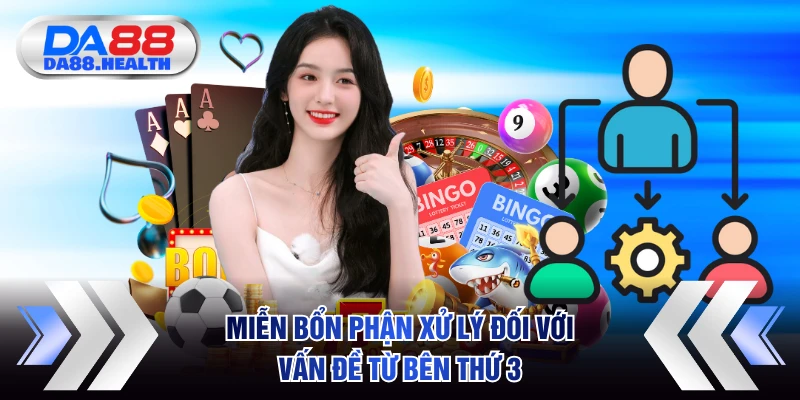 Miễn bổn phận xử lý đối với vấn đề từ bên thứ 3