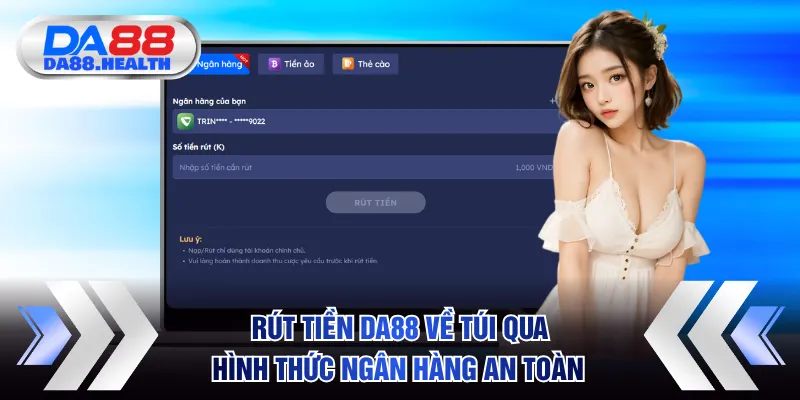 Rút tiền DA88 về túi qua hình thức ngân hàng an toàn 